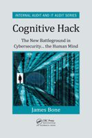 Cognitive Hack: The New Battleground in Cybersecurity ... the Human Mind 0367567962 Book Cover