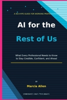 AI for the Rest of Us: The No-Hype Guide for Working Professionals B0GTRKQCJW Book Cover