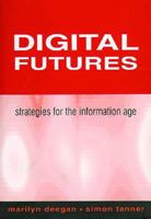 Digital Futures: Strategies for the Information Age 1555704379 Book Cover