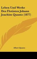 Leben Und Werke Des Flotisten Johann Joachim Quantz (1877) 1120414261 Book Cover