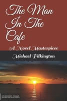 The Man In The Cafe: A Novel Masterpiece B08DSSZDPR Book Cover