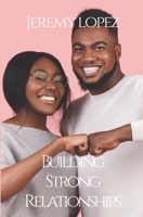 Building Strong Relationships B0C7S5QV9M Book Cover