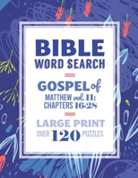 Bible Word Search: Gospel of Matthew: Vol. II: Chapters 16-28: Large Print, Over 120 Puzzles, Fun Christian Activity Book B08DDQJQ48 Book Cover