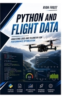 Python and Flight Data: Analyzing Logs and Telemetry for Performance Optimization B0H6H2XVYP Book Cover