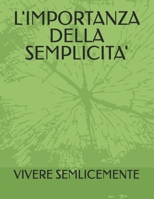 L'IMPORTANZA DELLA SEMPLICITA' (Italian Edition) B0DZVLJS4M Book Cover