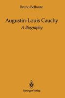 Augustin-Louis Cauchy: A Biography 1461277523 Book Cover