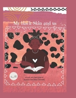 My Black Skin and us - Black Skin of mine: My Black skin and us B0GV9L2MSH Book Cover