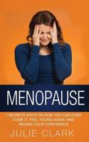 Menopause: 7 Secrets ways on how you can over come it, feel young again, and regain your confidence 1539355837 Book Cover