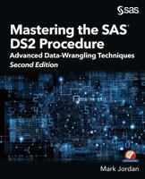 Mastering the SAS DS2 Procedure: Advanced Data-Wrangling Techniques, Second Edi 1635266092 Book Cover