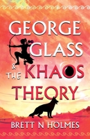 George Glass & the Khaos Theory 1806343967 Book Cover