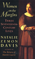 Women on the Margins: Three Seventeenth-Century Lives 0674955218 Book Cover