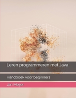 Leren programmeren met Java: Handboek voor beginners (Dutch Edition) B0DXQ4F4HP Book Cover