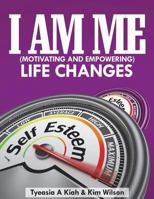 I Am Me (Motivating and Empowering): Life Changes 1978381956 Book Cover
