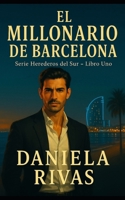 EL MILLONARIO DE BARCELONA (Herederos del Sur) (Spanish Edition) B0G3HRB7QB Book Cover