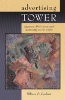 Advertising Tower: Japanese Modernism and Modernity in the 1920s 0674021290 Book Cover