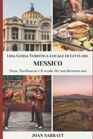 Una Guida Turistica Locale di Città del Messico: Tacos, Teotihuacán e le strade che non dormono mai (Italian Edition) B0H4RK8G6J Book Cover