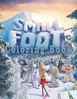 Small Foot Coloring Book: Small Foot Coloring Book : 35 Stunning Images of Small Foot for kids and adults B08J1RJ5WZ Book Cover