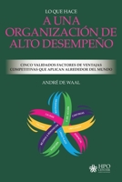 Lo Que Hace a Una Organización de Alto Desempeño: Cinco Validados Factores de Ventajas Competitivas que Aplican Alrededor del Mundo (Spanish Edition) 9492004992 Book Cover