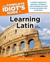 The Complete Idiot's Guide to Learning Latin 0028639227 Book Cover