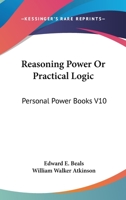 Reasoning Power Or Practical Logic: Personal Power Books V10 1162915897 Book Cover