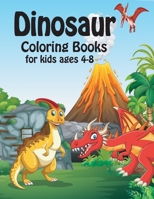 dinosaur coloring books for kids ages 4-8: Dinosaur Coloring Book for Boys, Girls, Toddlers, Preschoolers, Great Gift for Boys & Girls, Ages 4-8 1087392039 Book Cover