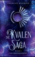 Die Prophezeiung: Die Kvalen-Saga - Band 1 3734717752 Book Cover