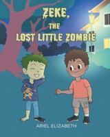 Zeke, the Lost Little Zombie B0G48HGTXD Book Cover