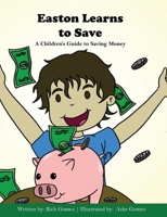 Easton Learns to Save: A Children's Guide to Saving Money B0BHN6P1WK Book Cover