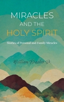Miracles and the Holy Spirit: Stories of Personal and Family Miracles 195135074X Book Cover