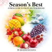Season's Best: A Fresh Guide to Fruits All Year Round B0FKXZ5M9M Book Cover