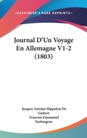 Journal D'Un Voyage En Allemagne V1-2 (1803) 1160126372 Book Cover