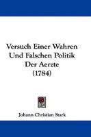 Versuch Einer Wahren Und Falschen Politik Der Aerzte (1784) 1104639661 Book Cover