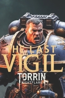 The Last Vigil: In the Darkness of Rubicon, the Emperor’s Light Will Burn B0DRFS426W Book Cover