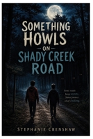 Something Howls on Shady Creek Road B0H15T5KPZ Book Cover
