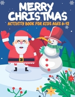 Merry Christmas Activity Book For Kids Ages 6-12: An Awesome and Beautiful Christmas activity & Learning Book for kids with coloring Pages, Mazes, Dot ... & Paste And Christmas activity theme book. B0CPL5FLVT Book Cover