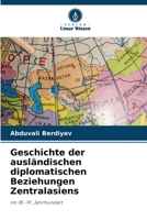 Geschichte der ausländischen diplomatischen Beziehungen Zentralasiens (German Edition) 6207205057 Book Cover