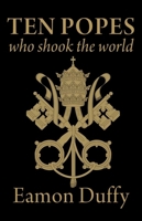 Ten Popes Who Shook The World 0300176880 Book Cover