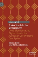 Foster Youth in the Mediasphere: Lived Experience and Digital Lives in the Australian Out-Of-Home Care System 3031179528 Book Cover