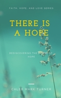 There Is a Hope : Rediscovering the Power of Hope 1793485070 Book Cover