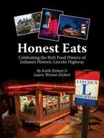 Honest Eats: Celebrating the Rich Food History of Indiana's Historic Lincoln Highway 1938730917 Book Cover