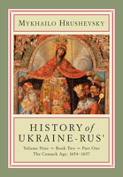 History of Ukraine-Rus'. Volume 9, book 2, part 1. The Cossack Age, 1654-1657 1894865170 Book Cover