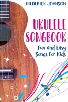 Ukulele Songbook: Fun and Easy Songs For Kids B089TWSD6Z Book Cover