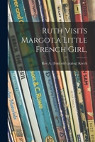 Ruth Visits Margot, a Little French Girl, 1014983088 Book Cover