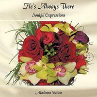 He's Always There: Soulful Expressions 1438911092 Book Cover