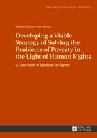 Developing a Viable Strategy of Solving the Problems of Poverty in the Light of Human Rights: A Case Study of Igboland in Nigeria 3631642962 Book Cover