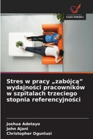 Stres w pracy "zabójca" wydajnosci pracowników w szpitalach trzeciego stopnia referencyjnosci (Polish Edition) 6209482929 Book Cover