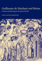 Guillaume de Machaut and Reims: Context and Meaning in his Musical Works 0521036089 Book Cover