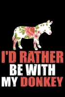 I'D Rather Be With My DONKEY: Cool DONKEY Journal Notebook - Gifts Idea for DONKEY Lovers Notebook for Men & Women. 1660933927 Book Cover