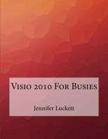 Visio 2010 For Busies 152362583X Book Cover