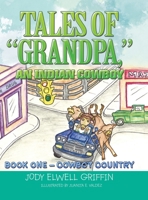 Tales of Grandpa, an Indian Cowboy: Book 0Ne - Cowboy Country 148972687X Book Cover